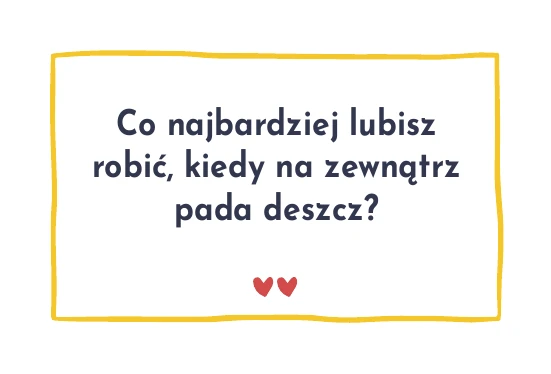 Karta z pytaniem: Co najbardziej lubisz robić, kiedy na zewnątrz pada deszcz?